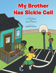 Title: My Brother Has Sickle Cell, Author: Dr. Erica D. Gamble