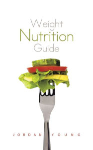 Title: Weight Nutrition Guide, Author: Jordan Young