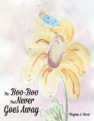 Title: The Boo-Boo That Never Goes Away, Author: Virginia A. Ward