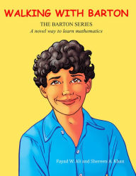 Title: Walking with Barton: A novel way to learn mathematics, Author: Fayad W. Ali and Shereen A. Khan