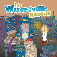 Title: The Wizardville Rescue, Author: Peter Collins