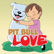 Title: Pit bull love, Author: Rose Arslan