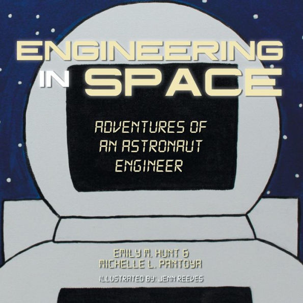 Engineering Space: Adventures of an Astronaut Engineer