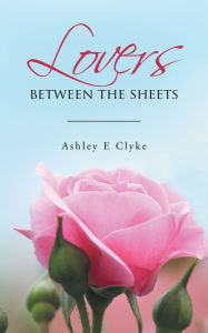 Title: Lovers between the sheets, Author: Ashley E Clyke