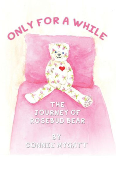 Only for a While: The Journey of Rosebud Bear