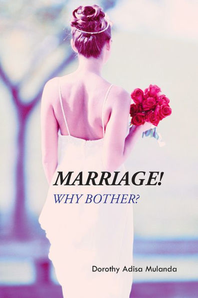 Marriage! Why Bother?