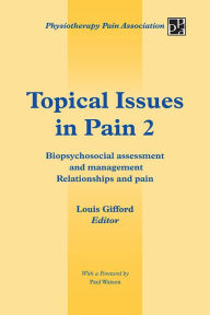 Title: Topical Issues in Pain 2: Biopsychosocial assessment and management Relationships and pain, Author: Louis Gifford