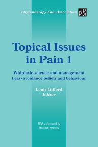 Title: Topical Issues in Pain 1: Whiplash: science and management Fear-avoidance beliefs and behaviour, Author: Louis Gifford