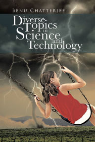 Title: Diverse Topics in Science and Technology, Author: Benu Chatterjee