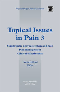 Title: Topical Issues in Pain 3: Sympathetic nervous system and pain Pain management Clinical effectiveness, Author: Louis Gifford