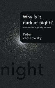 Title: Why Is It Dark at Night?: Story of Dark Night Sky Paradox, Author: Peter Zamarovsky