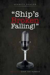 Title: Ship's Broken Falling!: Disaster Over the Humber, Author: Kenneth Deacon