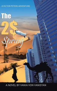 Title: The 2$ Spring: A Victor Peters Novel, Author: Vania Von Vanistan
