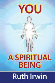 Title: YOU A SPIRITUAL BEING, Author: Ruth Irwin