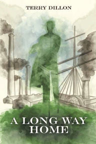 Title: A Long Way Home, Author: Terence Dillon