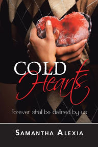 Title: Cold Hearts: Forever Shall Be Defined by Us, Author: Samantha Alexia