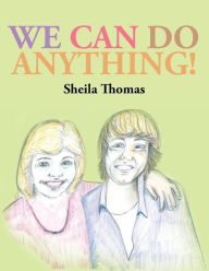 Title: We Can Do Anything!, Author: Sheila Thomas