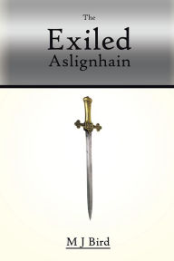 Title: The Exiled Aslignhain, Author: M J Bird