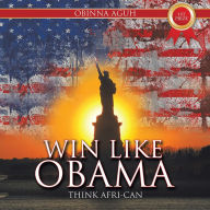 Title: Win like Obama: Think Afri-can, Author: Obinna Aguh