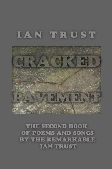Cracked Pavement: the Second Book of Poems and Songs by Remarkable Ian Trust