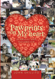 Title: Pawprints on My Heart: Furballs and Dogbreath, Author: John Shillito