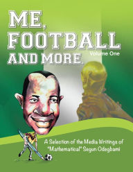 Title: ME, FOOTBALL AND MORE: A Selection of the Media Writings of 