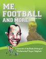 ME, FOOTBALL AND MORE: A Selection of the Media Writings of 