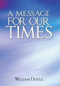 Title: A Message for Our Times, Author: William Doyle