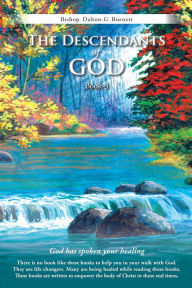 Title: The Descendants of God Book-3: God Has Spoken Your Healing, Author: Bishop. Dalton.G. Burnett
