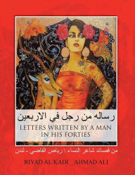 Title: : Letters written by a man in his forties, Author: RIYAD AL KADI _ AHMAD ALI