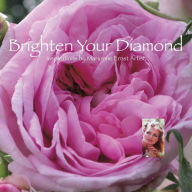 Title: Brighten Your Diamond: Inspirations by Marionne Ernst Artist, Author: Marionne Ernst