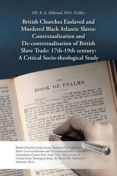British Churches Enslaved and Murdered Black Atlantic Slaves: Contextualization de-Contextualization of Slave Trade: 17th-19th Century: A