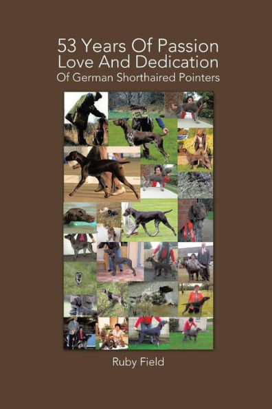 53 Years of Passion Love and Dedication German Shorthaired Pointers