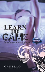 Title: Learn the Game: Introduction to a new lifestyle, Author: Canello