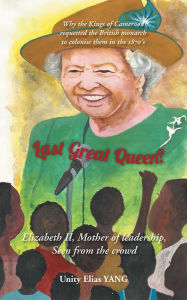 Title: Last Great Queen?: Elizabeth II, Mother of leadership, Seen from the crowd, Author: Unity Elias YANG