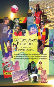 Title: 132 Days Away from Life: A Novel by Jaimie Deling, Author: Jaimie Deling