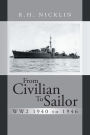 From Civilian To Sailor WW2 1940 to 1946