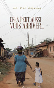 Title: Cela Peut Aussi Vous Arriver..., Author: N W Katumba
