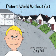 Title: Peter's World Without Art, Author: Amy Fell