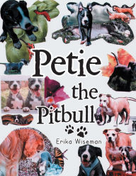 Title: Petie the Pitbull, Author: Erika Wiseman