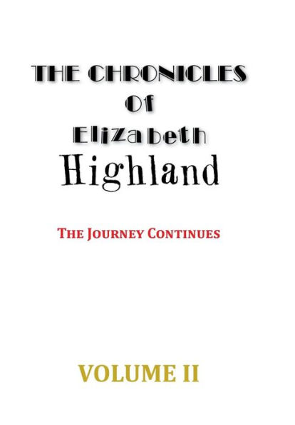 The Chronicles of Elizabeth Highland: The Journey Continues Volume II