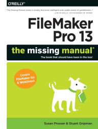 Title: FileMaker Pro 13: The Missing Manual, Author: Susan Prosser