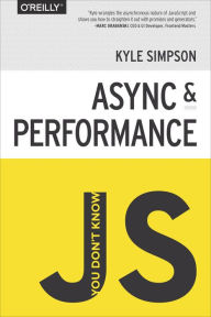 Title: You Don't Know JS: Async & Performance, Author: Kyle Simpson