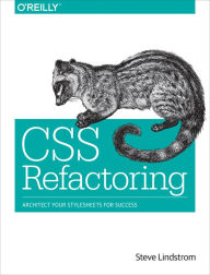 Title: CSS Refactoring: Architect Your Stylesheets for Success, Author: Steve Lindstrom