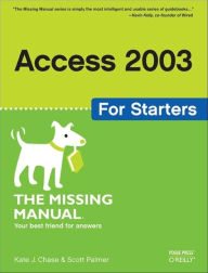 Title: Access 2003 for Starters: The Missing Manual: Exactly What You Need to Get Started, Author: Kate J. Chase