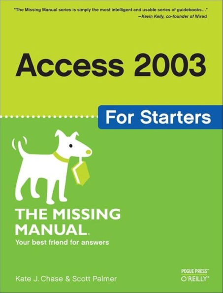 Access 2003 for Starters: The Missing Manual: Exactly What You Need to Get Started