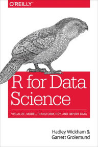 Title: R for Data Science: Import, Tidy, Transform, Visualize, and Model Data / Edition 1, Author: Hadley Wickham