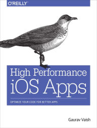 Title: High Performance iOS Apps: Optimize Your Code for Better Apps, Author: Gaurav Vaish