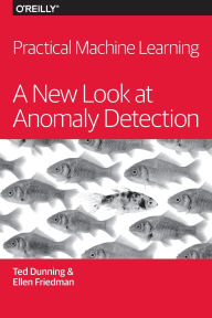 Title: Practical Machine Learning: A New Look at Anomaly Detection, Author: Ted Dunning