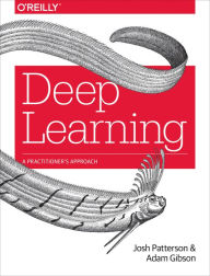 Title: Deep Learning: A Practitioner's Approach, Author: Josh Patterson